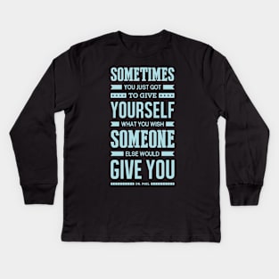 Lab No. 4 Sometimes You Just Dr. Phil Motivational Quote Kids Long Sleeve T-Shirt